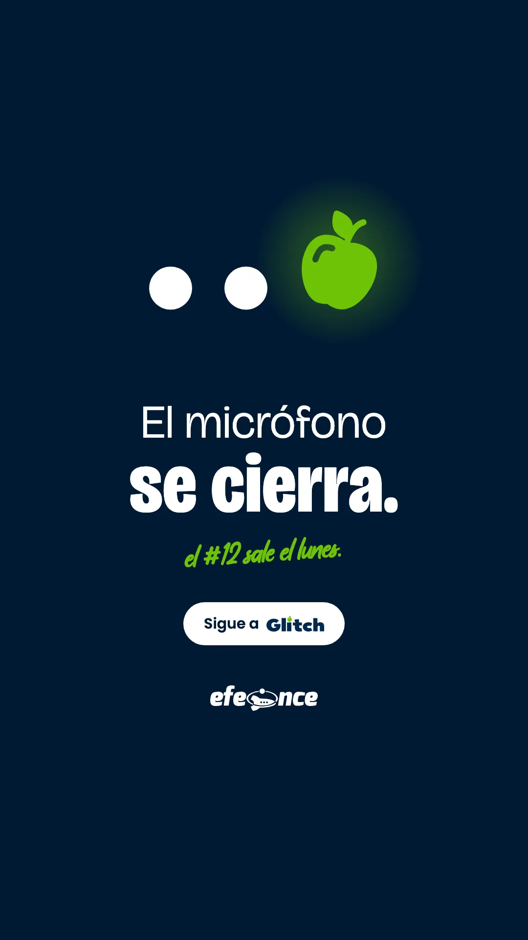 Tarjeta final vertical: los puntos y la manzana, «El micrófono se cierra» y «Sigue a Glitch».